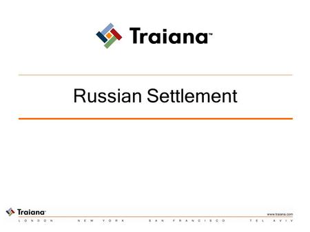 Russian Settlement. Traiana Confidential 2 Challenges Russian market is continuing to expand In general, Russian has proven a robust market with sustainable.