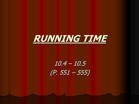 RUNNING TIME 10.4 – 10.5 (P. 551 – 555). RUNNING TIME analysis of algorithms involves analyzing their effectiveness analysis of algorithms involves analyzing.