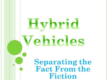 Separating the Fact From the Fiction. HISTORY OF HYBRIDS First started in 1993 Was created in Biel, Switzerland Was first named Micro Compact Car AG Moved.