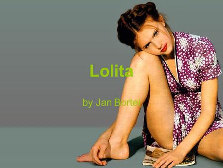 Lolita by Jan Bortel.