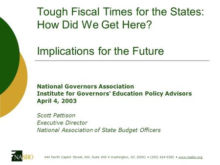 Tough Fiscal Times for the States: How Did We Get Here? Implications for the Future National Governors Association Institute for Governors' Education Policy.