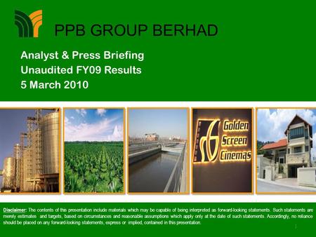 1 PPB GROUP BERHAD Disclaimer: The contents of this presentation include materials which may be capable of being interpreted as forward-looking statements.