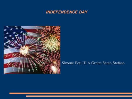 INDEPENDENCE DAY Simone Foti III A Grotte Santo Stefano.