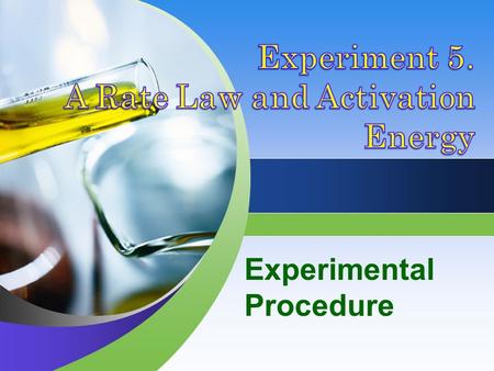 Experiment 5. A Rate Law and Activation Energy