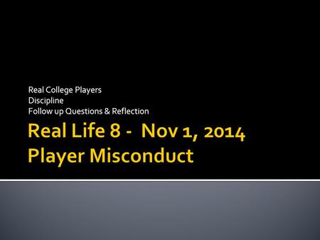 Real College Players Discipline Follow up Questions & Reflection.