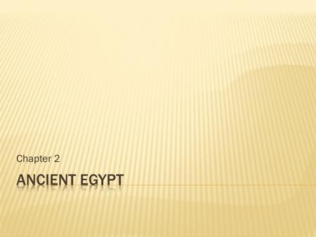 Chapter 2.  Write down each of these statements, then write if it is true or false  The Nile River is the longest river in the world.  Upper Egypt.