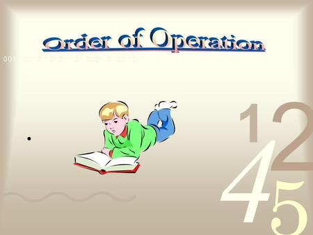 You’ll learn to evaluate expressions using the order of operations.