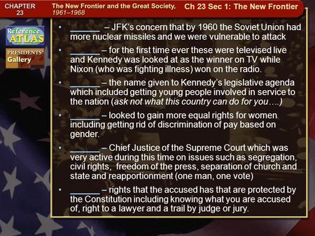 Getting to California ______ – JFK’s concern that by 1960 the Soviet Union had more nuclear missiles and we were vulnerable to attack ______ – for the.