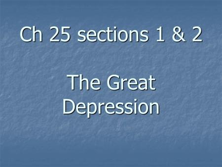 Ch 25 sections 1 & 2 The Great Depression. The Stock Market During the 1920’s the economy was booming. During the 1920’s the economy was booming. Many.