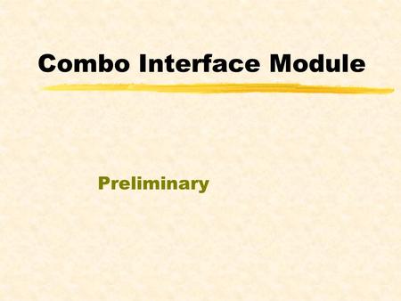 Combo Interface Module Preliminary 2 Customer Problems zSTI-MV Presents Too High An Entry Cost Into Digital Integration. yLow Initial STI-MV Channel.