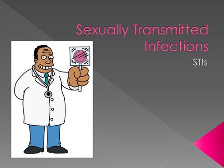  Definition: Infections that are transmitted through sexual contact. Some are caused by bacteria, others viruses, some by fungi, and some by parasites.