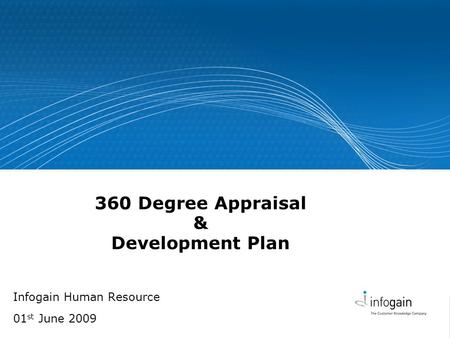 360 Degree Appraisal & Development Plan Infogain Human Resource 01 st June 2009.