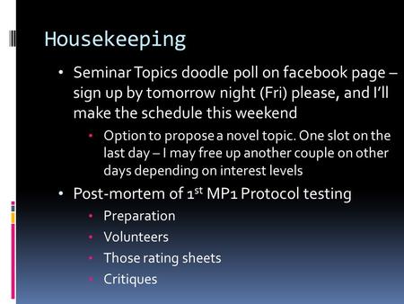 Housekeeping Seminar Topics doodle poll on facebook page – sign up by tomorrow night (Fri) please, and I’ll make the schedule this weekend Option to propose.