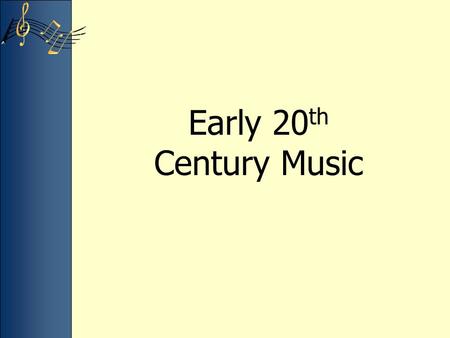 Early 20 th Century Music. Claude Debussy Prelude A l'apres-midi d'un faune Layers instruments and sounds to avoid a sense of pulse and meter Creates.