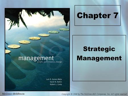 Copyright © 2008 by The McGraw-Hill Companies, Inc. All rights reserved McGraw-Hill/Irwin Chapter 7 Strategic Management.