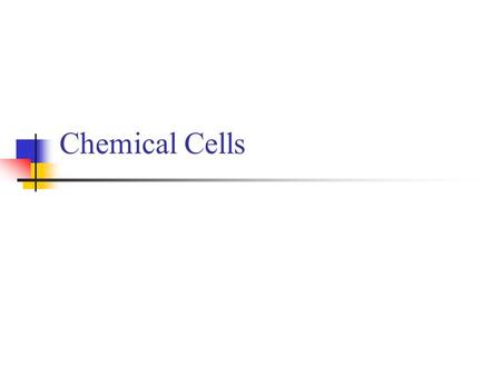 Chemical Cells. Chemical Energy  Heat Energy When magnesium powder is added into copper(II) sulphate solution, the temperature of the mixture rises.