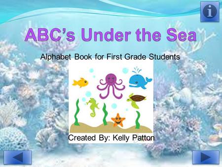 Alphabet Book for First Grade Students Created By: Kelly Patton.