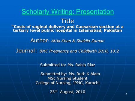 Scholarly Writing: Presentation Title “Costs of vaginal delivery and Caesarean section at a tertiary level public hospital in Islamabad, Pakistan Author.