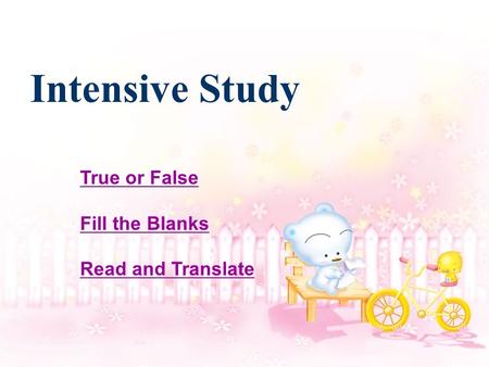 Intensive Study True or False Fill the Blanks Read and Translate.