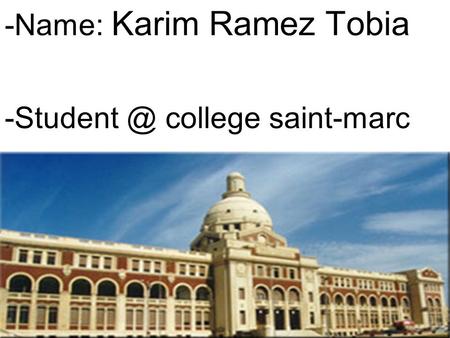 * -Name: Karim Ramez Tobia college saint-marc.