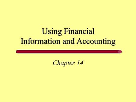 Using Financial Information and Accounting Chapter 14.