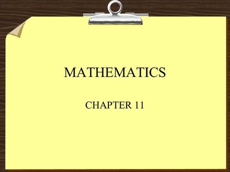 MATHEMATICS CHAPTER 11. Goals of Math Instruction Create your own list of goals for teaching special needs students math.