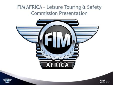 FIM AFRICA – Leisure Touring & Safety Commission Presentation.