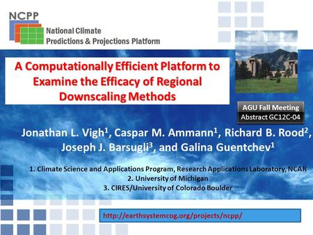 A Computationally Efficient Platform to Examine the Efficacy of Regional Downscaling Methods AGU Fall Meeting Abstract GC12C-04 AGU Fall Meeting Abstract.