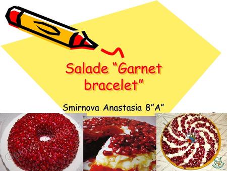 Salade “Garnet bracelet” Smirnova Anastasia 8”A”.