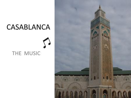 CASABLANCA THE MUSIC. A Musical Analysis Melody Melody is an organised group of tones. It is a lineal succession of pitched sounds. Melody involves: direction.