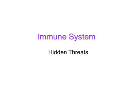 Immune System Hidden Threats. Maryland Science Content Standard Select several body systems and explain the role of cells, tissues and organs that effectively.