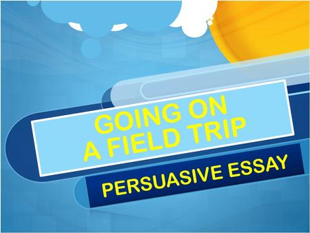 GOING ON A FIELD TRIP. BRAINSTORMING & PLANNING WRITING PROMPT Your principal is allowing the students and staff to choose where to go for this year's.