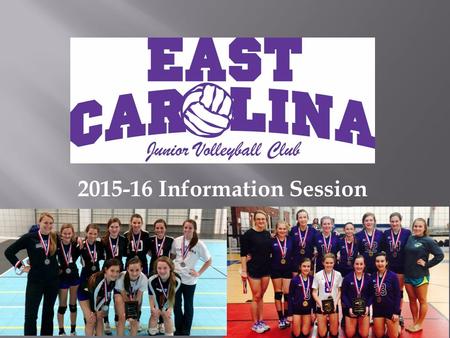 2015-16 Information Session.  We are a parent organized Non-Profit 501(c) 3 membership organization made-up of female and male athletes ages 10-18. 