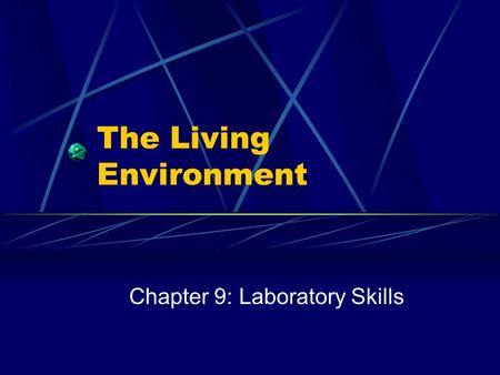 The Living Environment Chapter 9: Laboratory Skills.