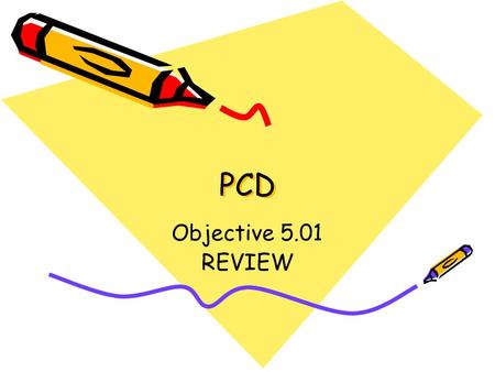 PCD Objective 5.01 REVIEW.