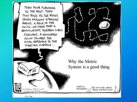 Why the Metric System is a good thing Metric system created to have a unified, universal system of measurement. In 1790 King Louis XVI of France assigned.