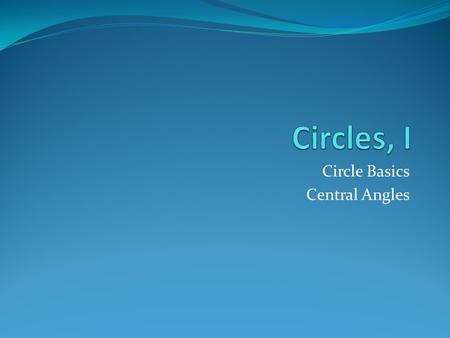 Circle Basics Central Angles