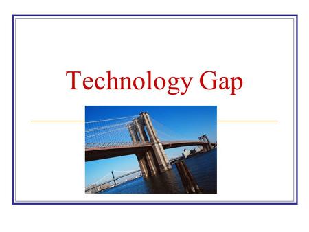 Technology Gap. Objectives Develop a deeper understanding of technology gaps in relation to IDT Discuss the strengths and weaknesses of e-resources as.