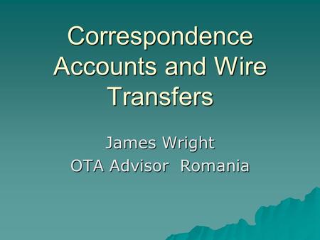 Correspondence Accounts and Wire Transfers