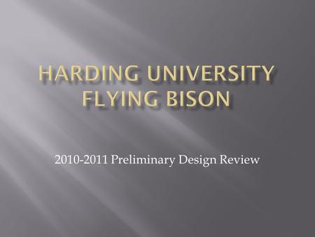 2010-2011 Preliminary Design Review.  Completed practice launch  New motor selection  Corrected simulations  Improved payload construction  Increased.