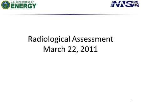 Radiological Assessment March 22, 2011 1. AMS Summary 2 Ops Summary – Aerial Measurement Systems totaled more than 40 hours of flying Plot interpretation.