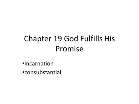 Chapter 19 God Fulfills His Promise Incarnation consubstantial.