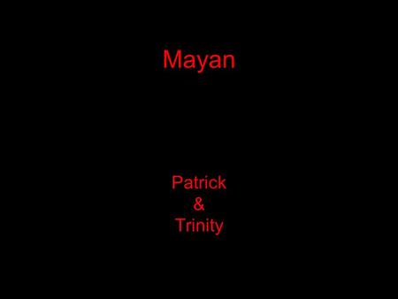 Mayan Patrick & Trinity. human sacrifices The most well known human sacrifice for the Mayan people was that of blood. It is said that sacrificing blood.