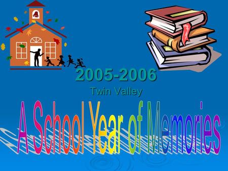 2005-2006 Twin Valley. “What’s Goin’ On” at Twin Valley Schools as reported in the September 2005 newsletter.