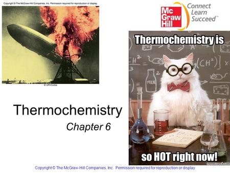 Thermochemistry Chapter 6 Copyright © The McGraw-Hill Companies, Inc. Permission required for reproduction or display.