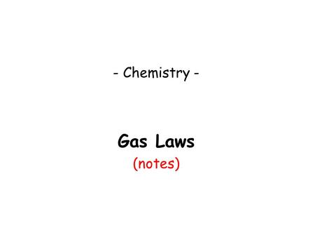 - Chemistry - Gas Laws (notes).