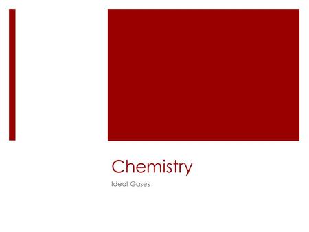 Chemistry Ideal Gases. The Kinetic Theory of Gases  An ideal gas is said to have the following characteristics:  Very small particles with relatively.