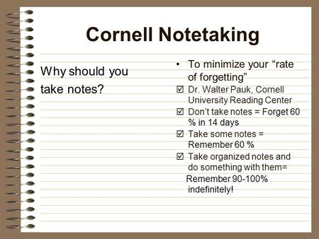 Cornell Notetaking Why should you take notes?