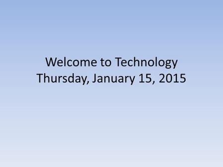 Welcome to Technology Thursday, January 15, 2015.