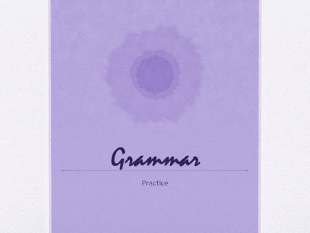 Grammar Practice. Appositive Appositive: gives additional information or details about the noun or subject. Example: John, the elevator operator, works.